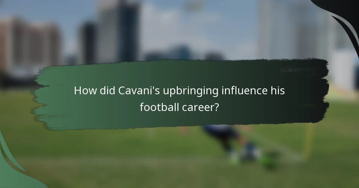 How did Cavani's upbringing influence his football career?