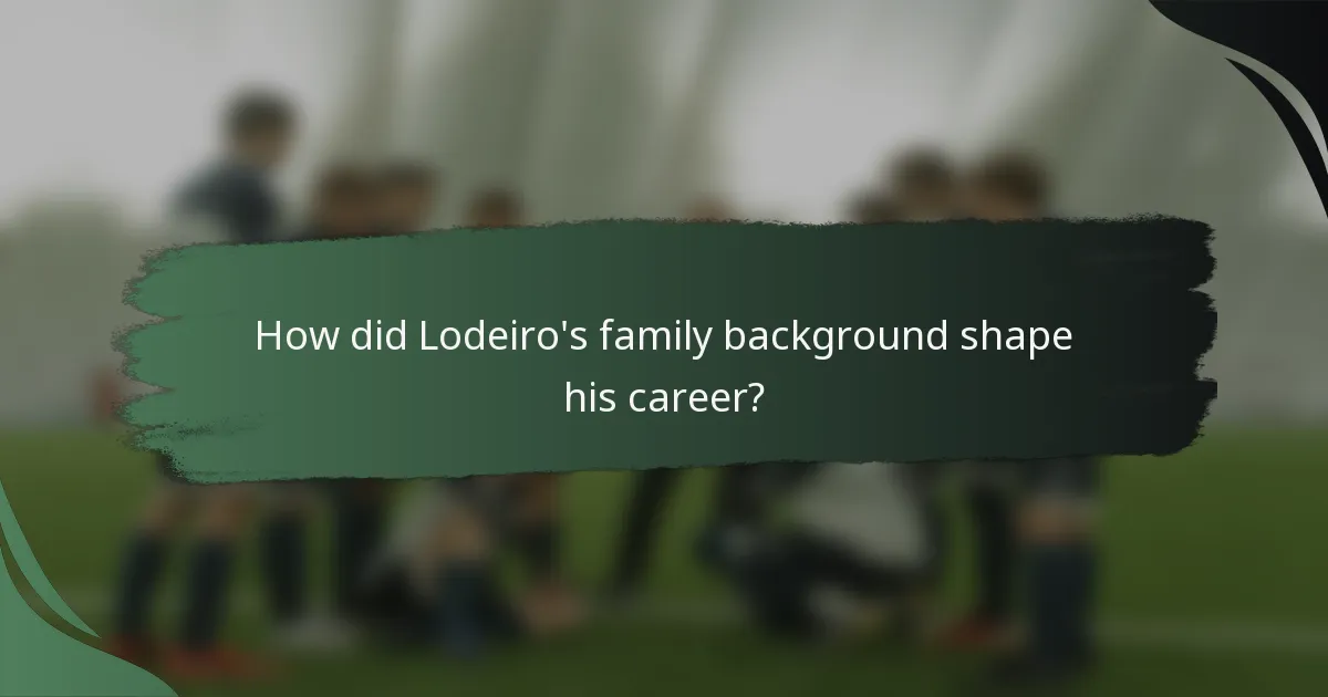 How did Lodeiro's family background shape his career?