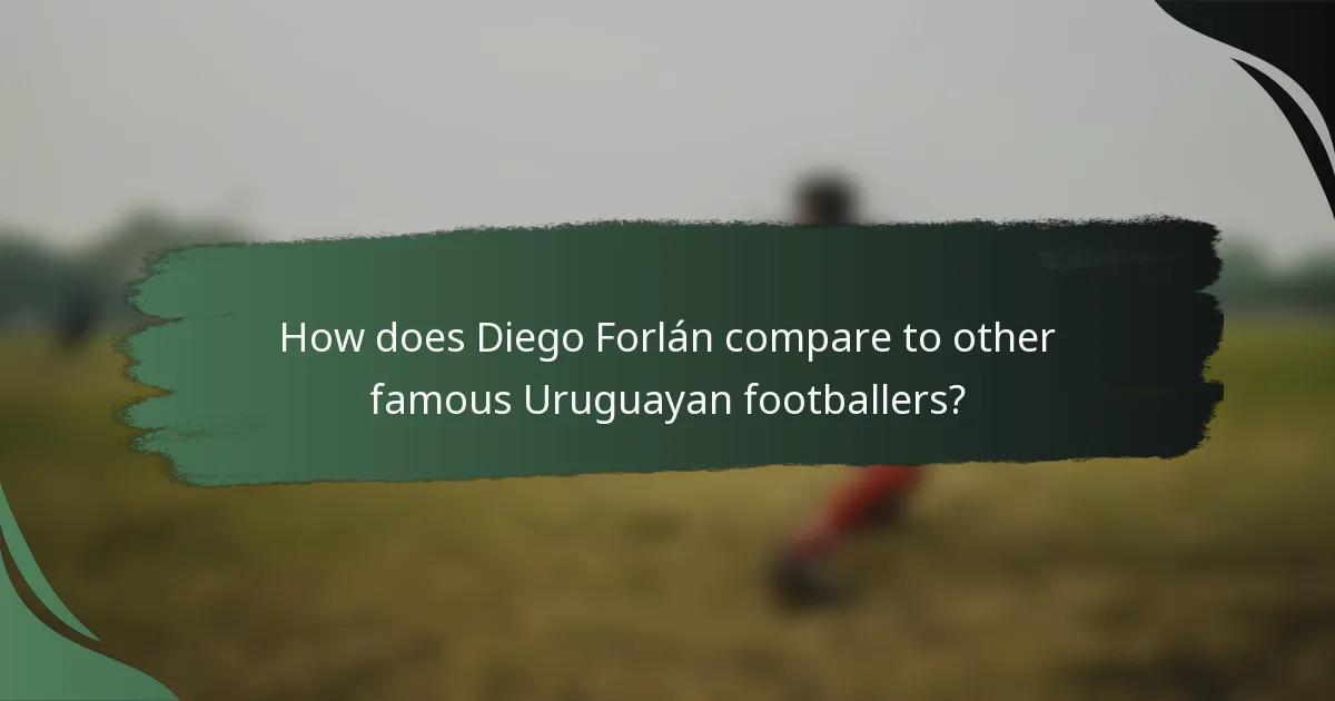 How does Diego Forlán compare to other famous Uruguayan footballers?