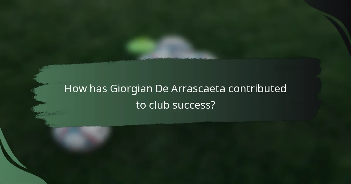 How has Giorgian De Arrascaeta contributed to club success?