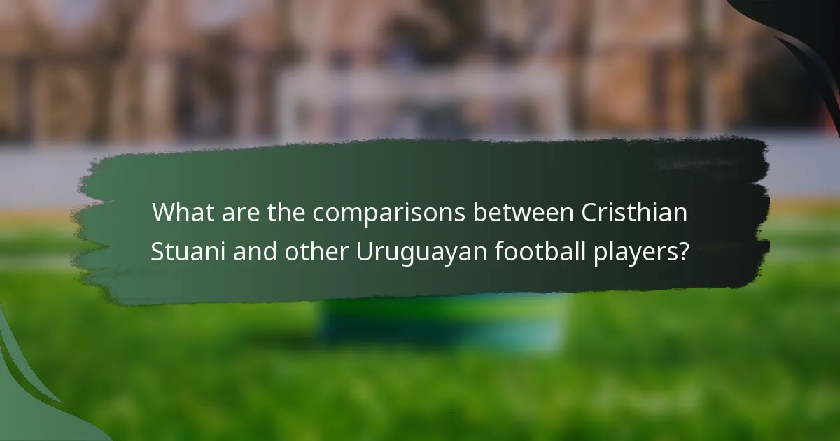 What are the comparisons between Cristhian Stuani and other Uruguayan football players?