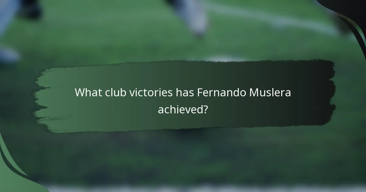 What club victories has Fernando Muslera achieved?
