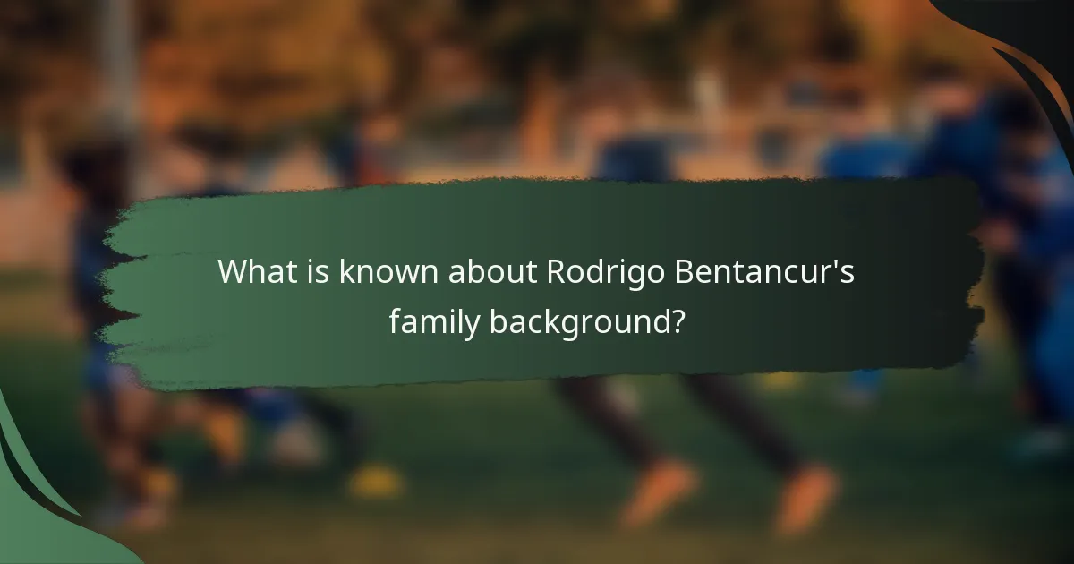 What is known about Rodrigo Bentancur's family background?