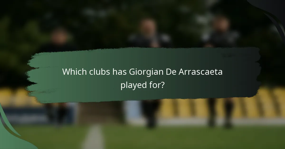 Which clubs has Giorgian De Arrascaeta played for?