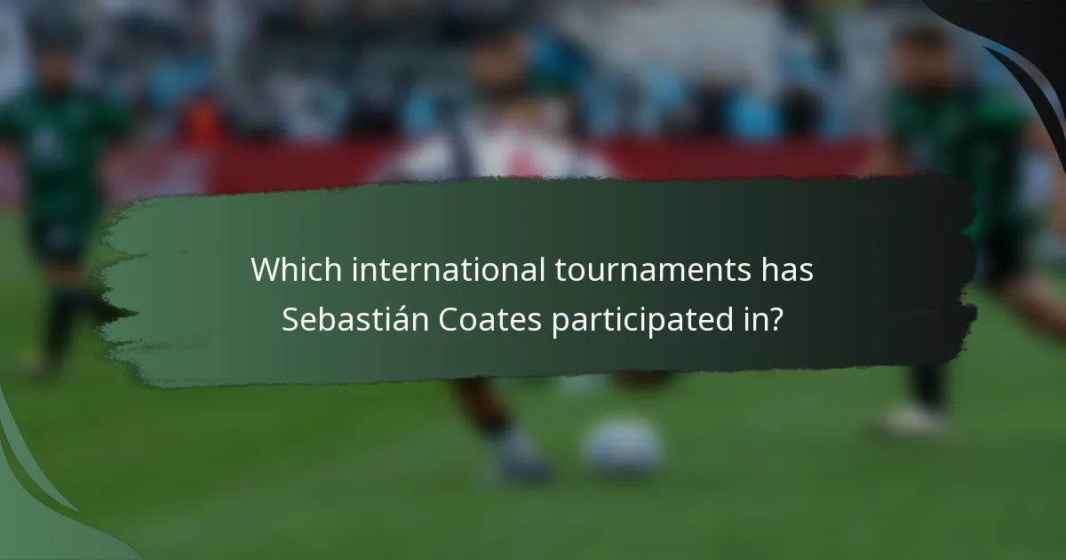 Which international tournaments has Sebastián Coates participated in?