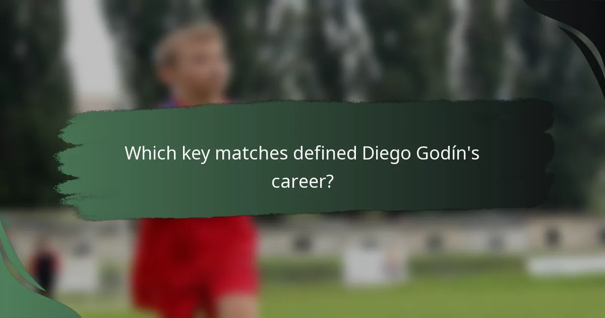 Which key matches defined Diego Godín's career?