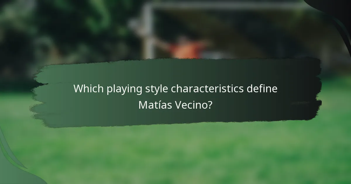 Which playing style characteristics define Matías Vecino?