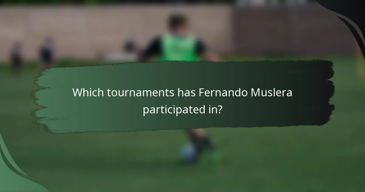 Which tournaments has Fernando Muslera participated in?